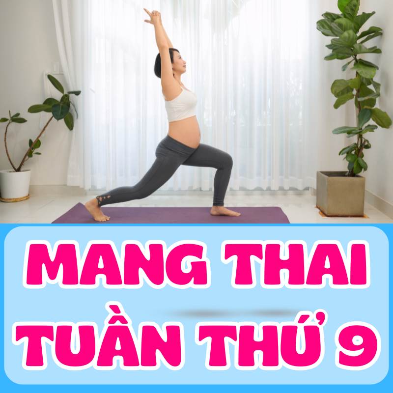 Chăm sóc thể chất khi mang thai tuần thứ 9